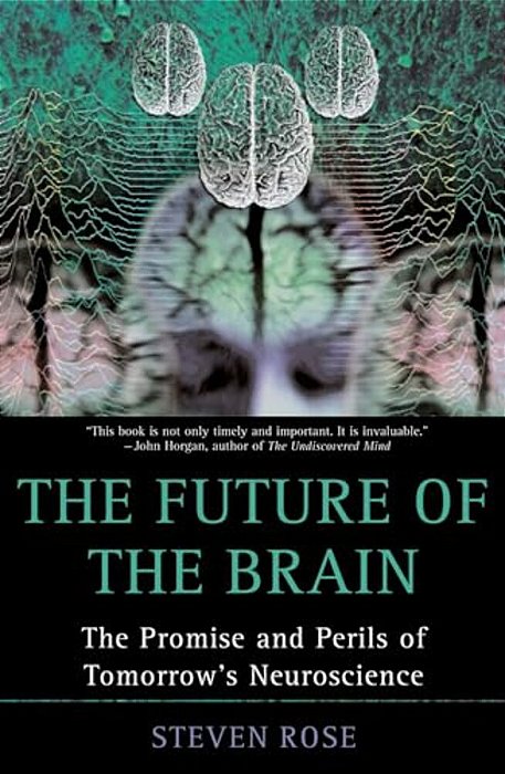 The Future Of The Brain: The Promise And Perils Of Tomorrow's Neuroscience-..