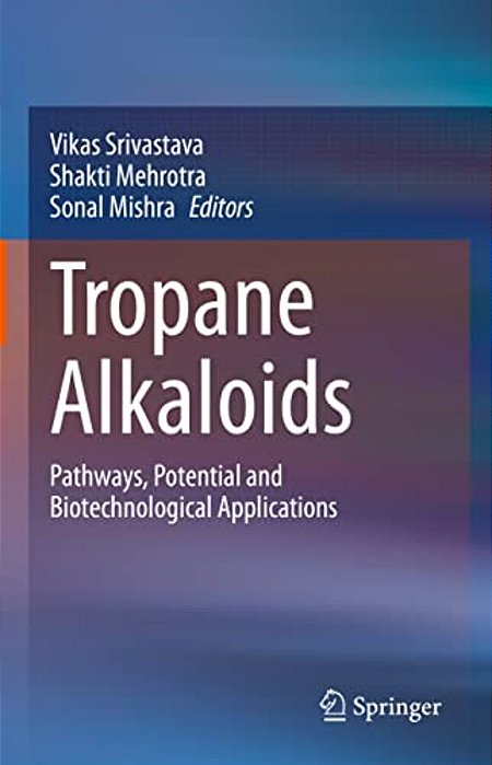 Tropane Alkaloids: Pathways, Potential And Biotechnological Applications-..