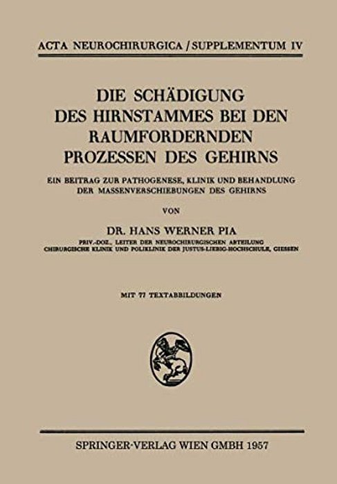 Die Schädigung Des Hirnstammes Bei Den Raumfordernden Prozessen Des Gehirns: Ein Beitrag Zur Pathogenese, Klinik Und Behandlung Der Massenverschiebung-..