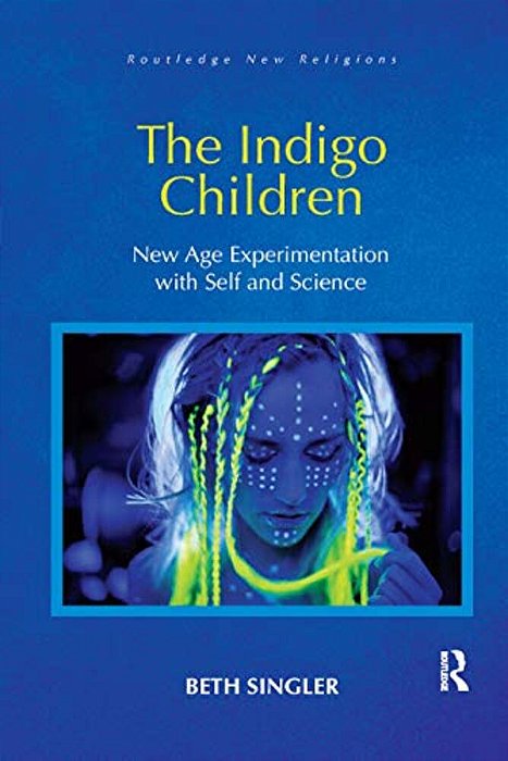 The Indigo Children: New Age Experimentation With Self And Science-..