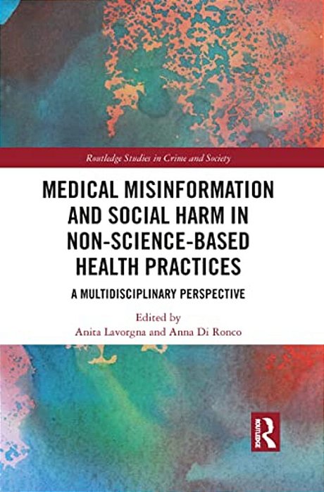 Medical Misinformation And Social Harm In Non-Science Based Health Practices: A Multidisciplinary Perspective-..
