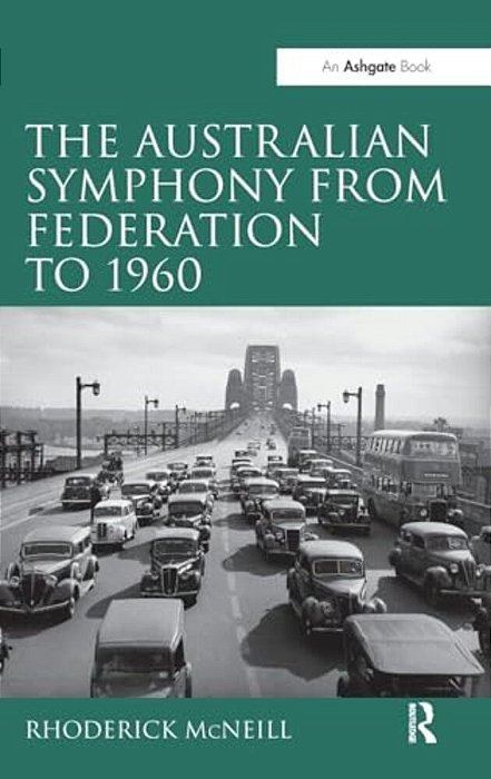 The Symphony In Australia From Federation To 1960. By Rhoderick Mcneill-..