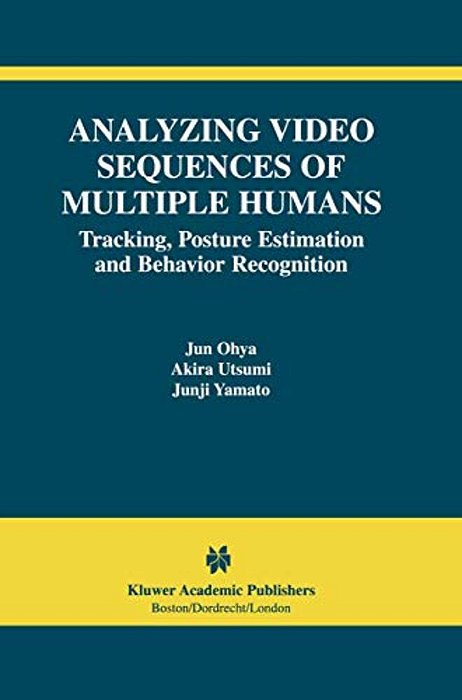 Analyzing Video Sequences Of Multiple Humans: Tracking, Posture Estimation And Behavior Recognition-..