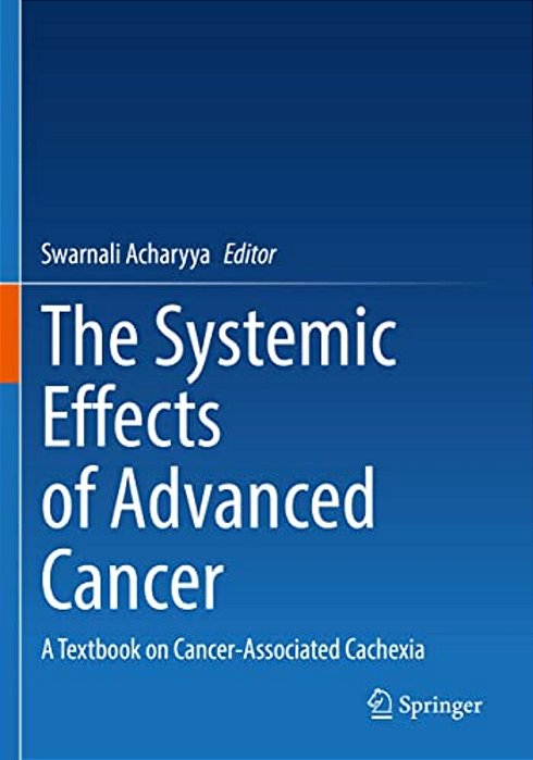The Systemic Effects Of Advanced Cancer: A Textbook On Cancer-Associated Cachexia-..
