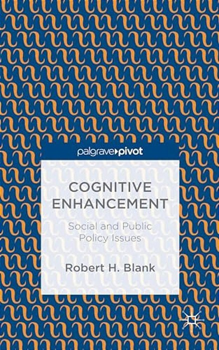 Cognitive Enhancement: Social And Public Policy Issues-..
