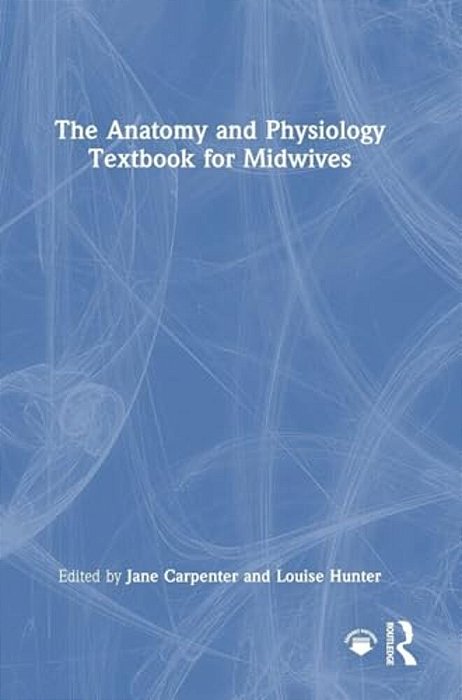 The Anatomy And Physiology Textbook For Midwives-..