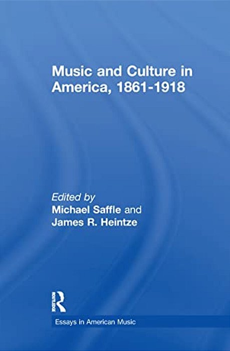 Music And Culture In America, 1861-1918-..