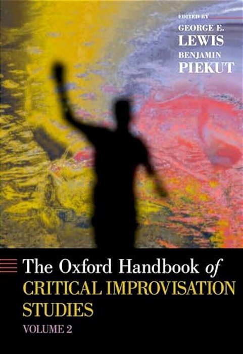Oxford Handbook Of Critical Improvisation Studies, Volume 2-..