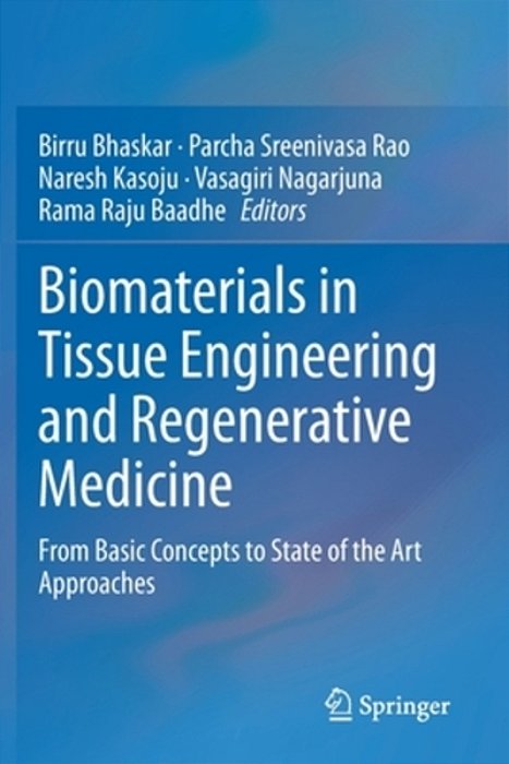 Biomaterials In Tissue Engineering And Regenerative Medicine: From Basic Concepts To State Of The Art Approaches-..