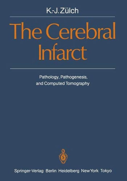 The Cerebral Infarct: Pathology, Pathogenesis, And Computed Tomography-..