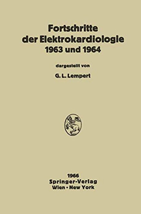 Fortschritte Der Elektrokardiologie 1963 Und 1964-..
