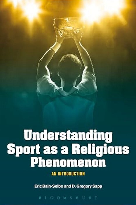 Understanding Sport As A Religious Phenomenon: An Introduction-..