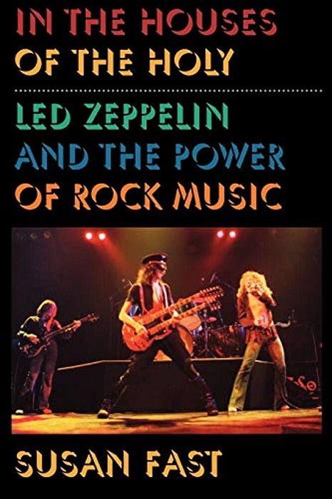 In The Houses Of The Holy: Led Zeppelin And The Power Of Rock Music-..