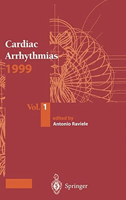 Cardiac Arrhythmias 1999: Proceedings Of The 6Th International Workshop On Cardiac Arrhythmias (Venice, 5-8 October 1999)-..