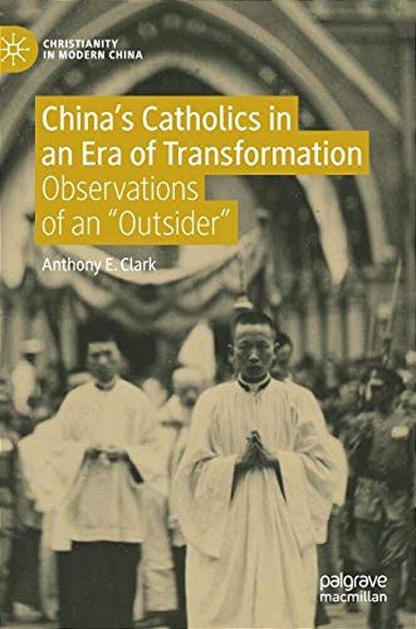 China's Catholics In An Era Of Transformation: Observations Of An "Outsider"-..