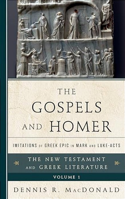 Gospels And Homer: Imitations Of Greek Epic In Mark And Luke-Acts-..