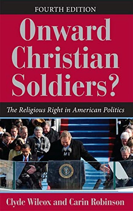 Onward Christian Soldiers?: The Religious Right In American Politics-..