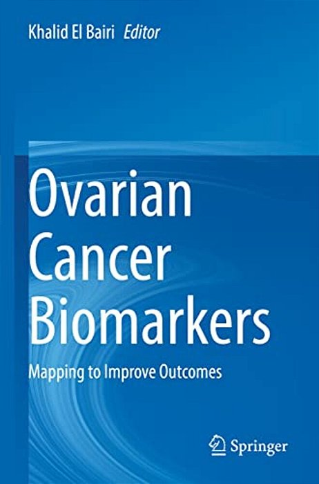 Ovarian Cancer Biomarkers: Mapping To Improve Outcomes-..