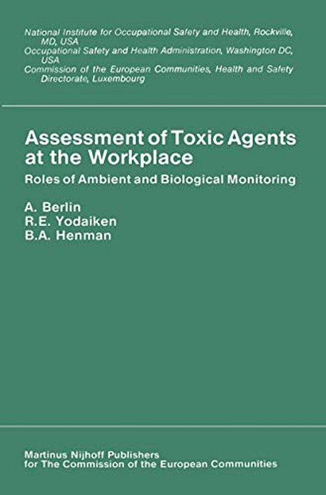 Assessment Of Toxic Agents At The Workplace: Roles Of Ambient And Biological Monitoring-..