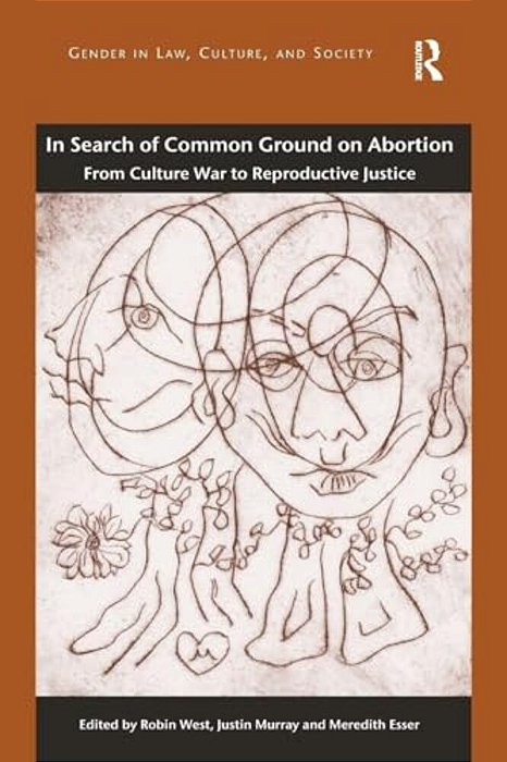 In Search Of Common Ground On Abortion: From Culture War To Reproductive Justice-..