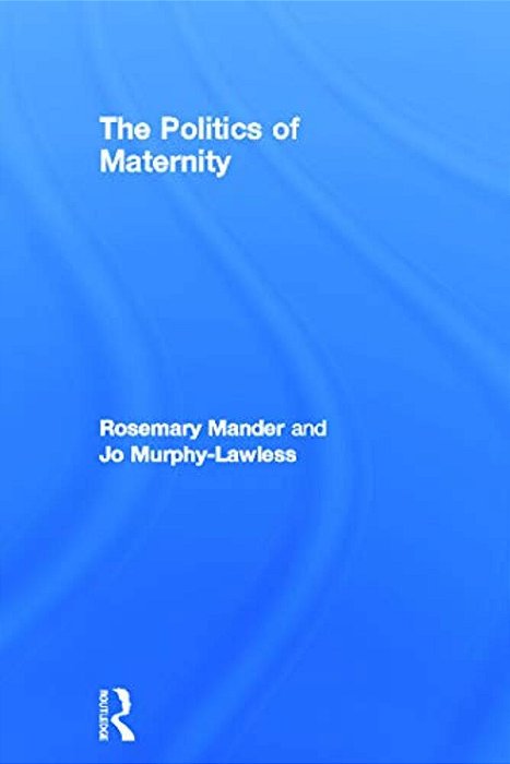 The Politics Of Maternity-..