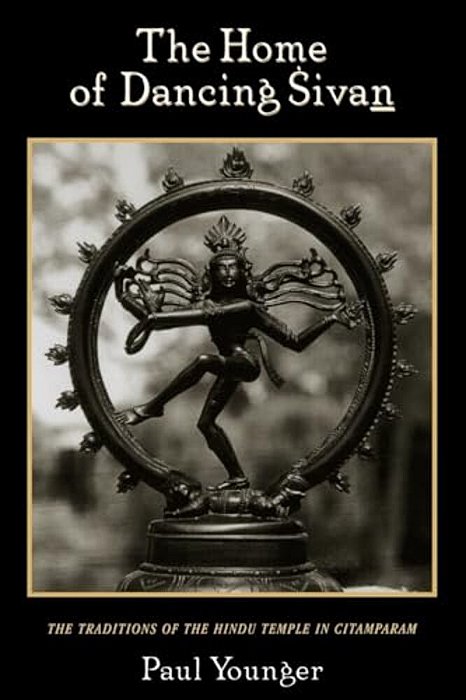 The Home Of Dancing Sivan: The Traditions Of The Hindu Temple In Citamparam-..