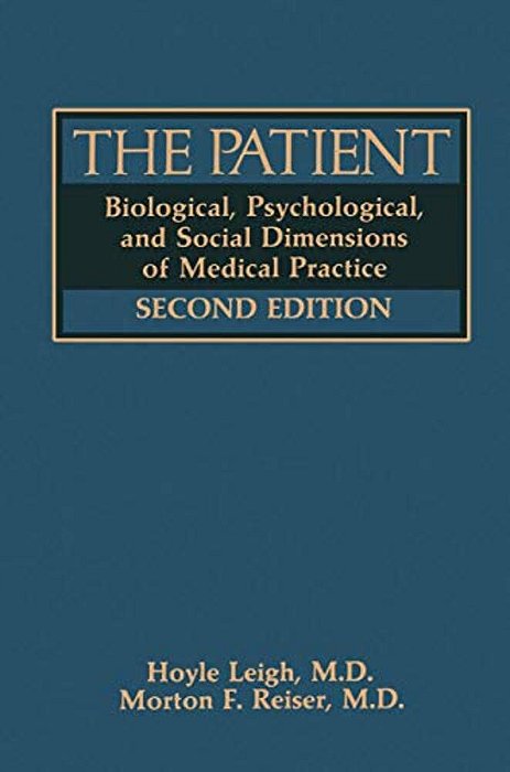 The Patient: Biological, Psychological, And Social Dimensions Of Medical Practice-..