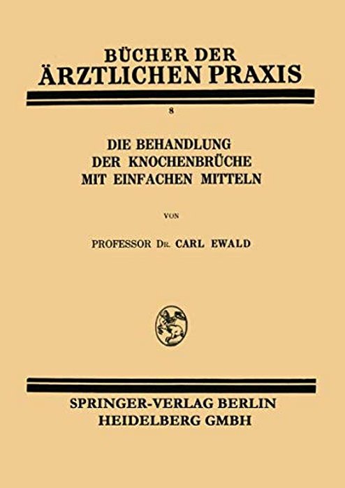 Die Behandlung Der Knochenbrüche Mit Einfachen Mitteln-..