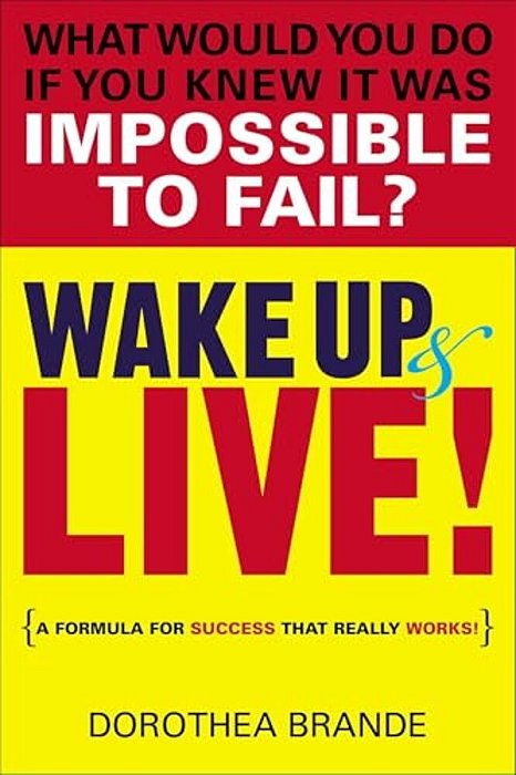 Wake Up And Live!: A Formula For Success That Really Works!-..