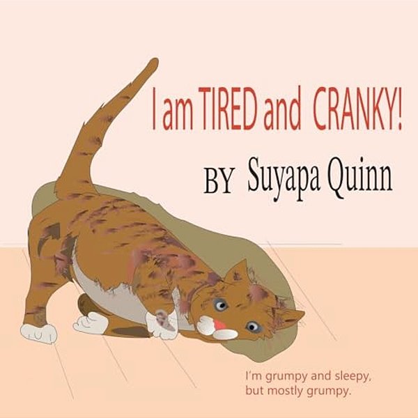 I Am Tired And Cranky!: I'm Grumpy And Sleepy, But Most Grumpy. -..