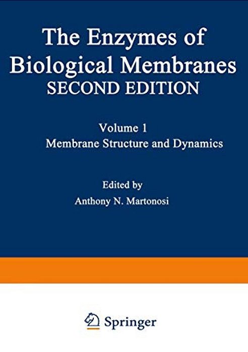 The Enzymes Of Biological Membranes: Volume 1 Membrane Structure And Dynamics-..