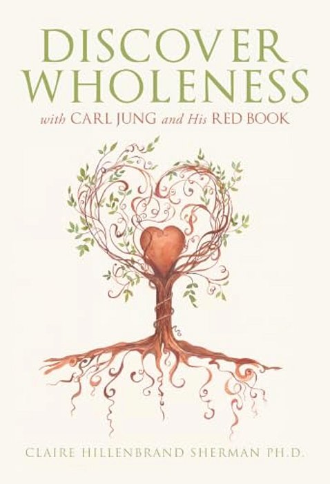 Discover Wholeness With Carl Jung And His Red Book-..
