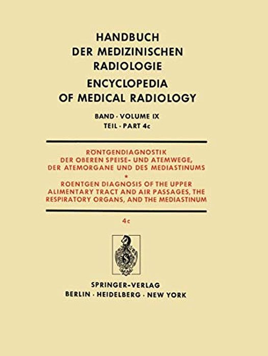 Röntgendiagnostik Der Oberen Speise- Und Atemwege, Der Atemorgane Und Des Mediastinums Teil 4C/Roentgendiagnosis Of The Upper Alimentary Tract And A-..