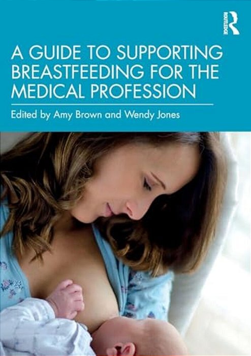 A Guide To Supporting Breastfeeding For The Medical Profession-..