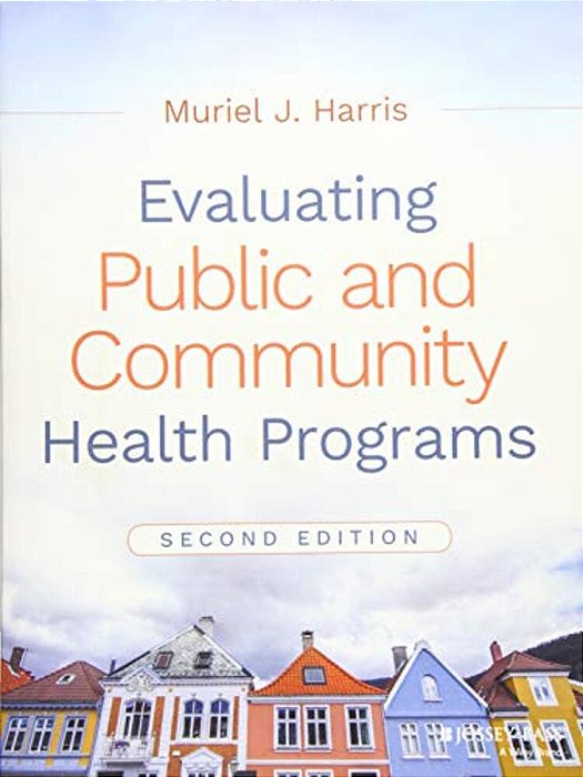 Evaluating Public And Community Health Programs-..