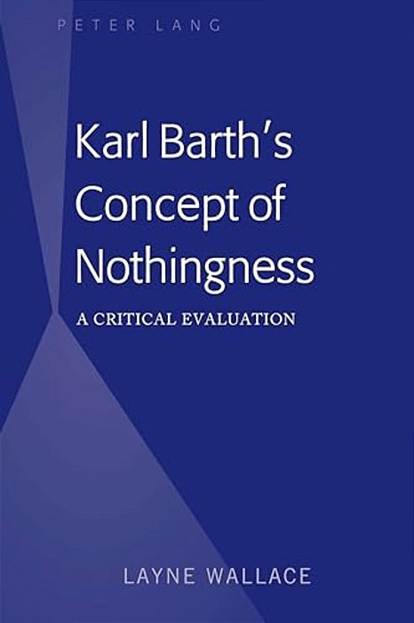 Karl Barth's Concept Of Nothingness: A Critical Evaluation-..