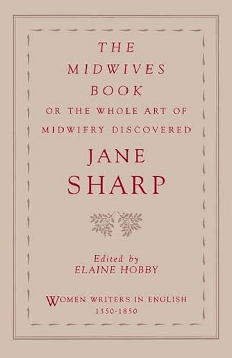 The Midwives Book: Or The Whole Art Of Midwifry Discovered-..