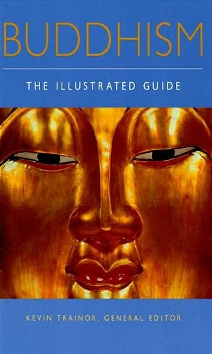 Buddhism: The Illustrated Guide-..