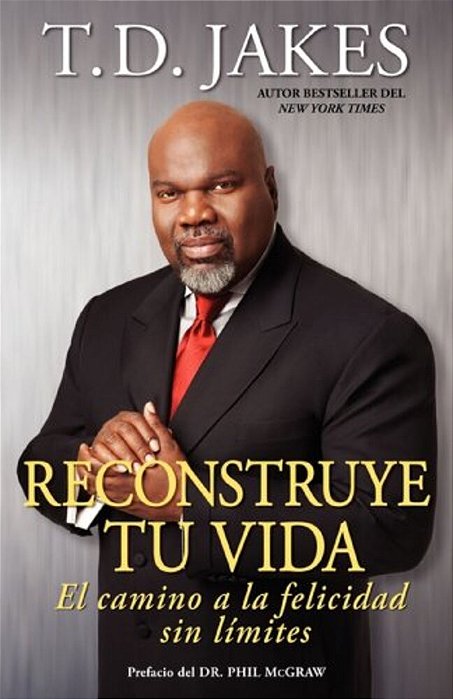Reconstruye Tu Vida (Reposition Yourself): El Camino A La Felicidad Sin Límites-..