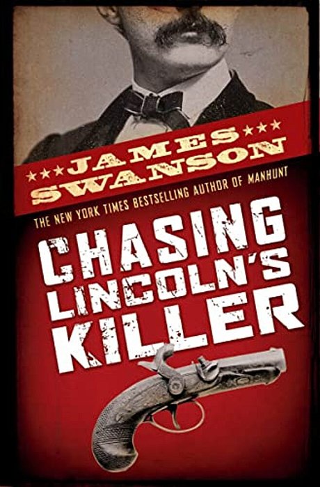 Chasing Lincoln's Killer: The Search For John Wilkes Booth-..