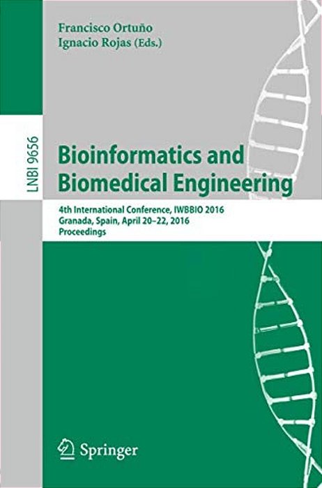 Bioinformatics And Biomedical Engineering: 4Th International Conference, Iwbbio 2016, Granada, Spain, April 20-22, 2016, Proceedings-..
