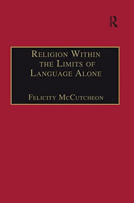 Religion Within The Limits Of Language Alone: Wittgenstein On Philosophy And Religion-..