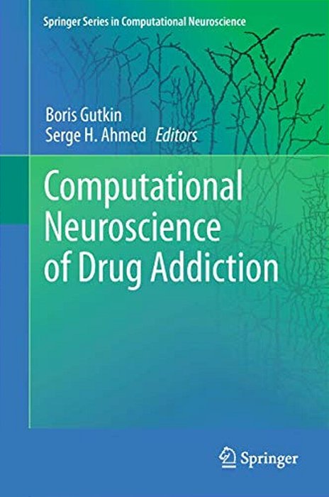 Computational Neuroscience Of Drug Addiction-..
