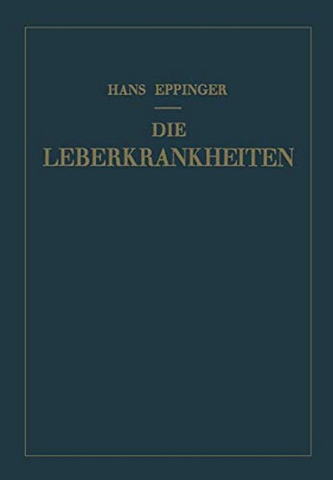 Die Leberkrankheiten: Allgemeine Und Spezielle Pathologie Und Therapie Der Leber-..