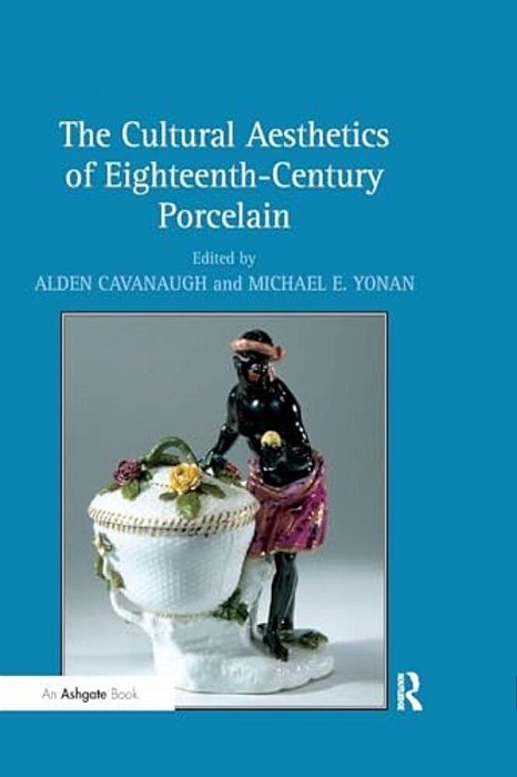 The Cultural Aesthetics Of Eighteenth-Century Porcelain-..