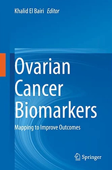 Ovarian Cancer Biomarkers: Mapping To Improve Outcomes-..