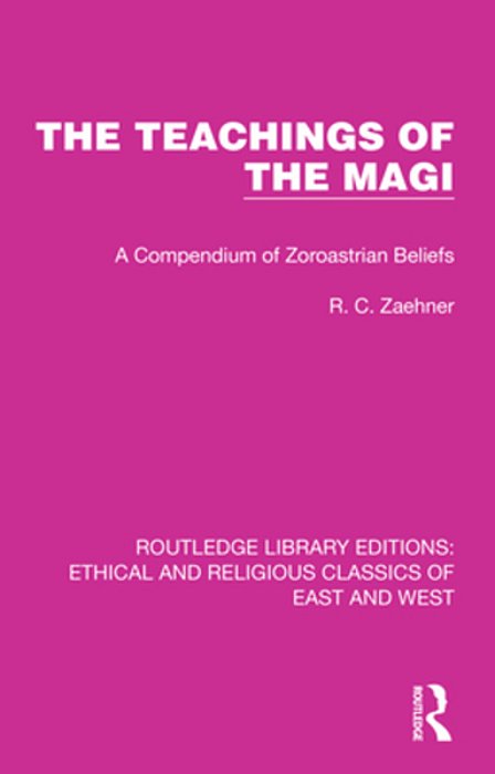 The Teachings Of The Magi: A Compendium Of Zoroastrian Beliefs-..