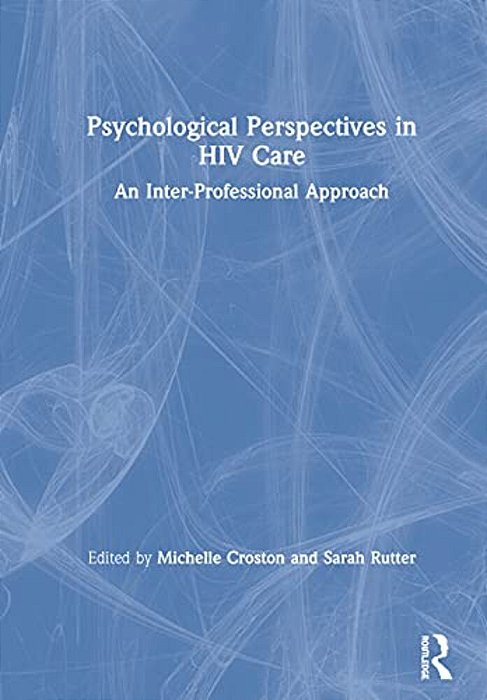 Psychological Perspectives In Hiv Care: An Inter-Professional Approach-..
