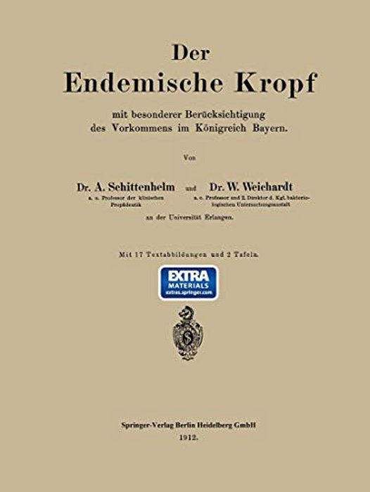 Der Endemische Kropf Mit Besonderer Berücksichtigung Des Vorkommens Im Königreich Bayern-..