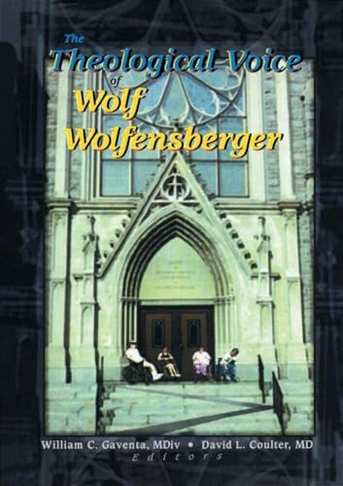 The Theological Voice Of Wolf Wolfensberger-..
